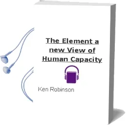 Descargar AudioLibro The Element: A new View of Human Capacity de Ken Robinson año 2010