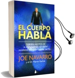 Descargar AudioLibro El Cuerpo Habla: Grandes Secretos de la Comunicacion no Verbal re Velados por un ex Agente del fbi de Joe Navarro año 2010
