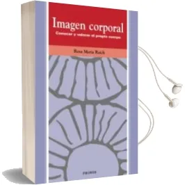 Descargar AudioLibro Imagen Corporal: Conocer y Valorar el Propio Cuerpo de Rosa Maria Raich Escursell año 2010
