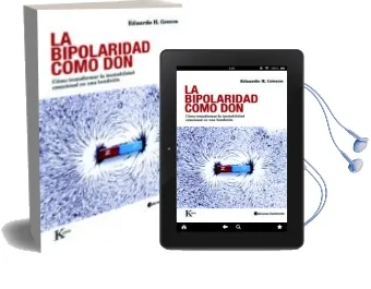 Descargar AudioLibro La Bipolaridad Como Don: Como Transformar la Inestabilidad Emocio nal en una Bendicion de Eduardo H. Grecco año 2010