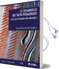 Descargar AudioLibro El Desarrollo del Tacto Pedagogico: (O la Otra Formacion del Educ Ador) de Josep Maria Asensio Aguilera año 2010