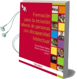 Descargar AudioLibro Formacion para la Inclusion Laboral de Personas con Discapacidad Intelectual de Sara De Miguel Badesa año 2010