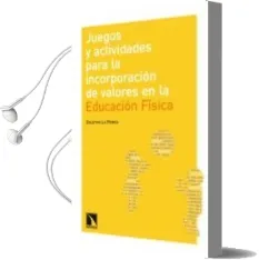 Descargar AudioLibro Juegos y Actividades para la Incorporacion de Valores en la Educa Cion Fisica de Varios Autores año 2010