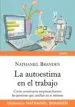 AudioLibro La Autoestima en el Trabajo: Como Construyen Empresas Fuertes las Personas que Confian en si Mismas de Nathaniel Branden