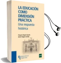 Descargar AudioLibro La Educacion Como Dimension Practica: Una Respuesta Historica de Olegario Negrin Fajardo año 2010