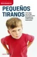 AudioLibro Pequeños Tiranos: Como Lograr que tus Hijos Pasen a ser Niños des Obedientes a Adolescentes Responsables de Alicia Banderas
