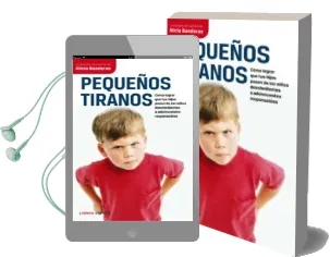 Descargar AudioLibro Pequeños Tiranos: Como Lograr que tus Hijos Pasen a ser Niños des Obedientes a Adolescentes Responsables de Alicia Banderas año 2010
