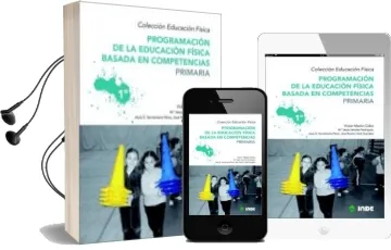 Descargar AudioLibro Programacion de la Educacion Fisica Basada en Competencias: 1ºcur so (6 Volumenes) de Victor Mazon; Mª Jesus Sanchez año 2010