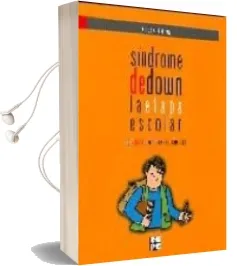 Descargar AudioLibro Sindrome de Down la Etapa Escolar: Guia para Profesores y Familia s de Emilio Ruiz Rodriguez año 2010