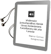 Descargar AudioLibro Violencia Intrafamiliar: Hacia Unas Relaciones Familiares sin vio Lencia de Blanca Gomez Bengoechea año 2010