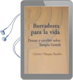 Descargar AudioLibro Borradores para la Vida. Pensar y Escribir Sobre Terapia Gestalt de Carmen Vazquez Bandin año 2010