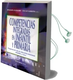 Descargar AudioLibro Competencias Integradas en Infantil y Primaria: Propuestas de aul a de Educacion Emocional, Saludable y Civica de Benjamin Zufiaurre año 2010