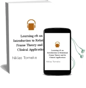 Descargar AudioLibro Learning Rft: An Introduction to Relational Frame Theory and its Clinical Applications de Niklas Torneke año 2010