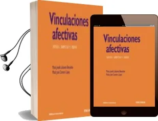 Descargar AudioLibro Vinculaciones Afectivas: Apego, Amistad y Amor de Maria Jose Cantero Lopez año 2010