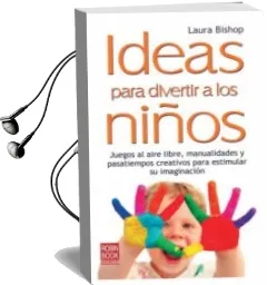 Descargar AudioLibro Ideas para Divertir a los Niños de Laura Bishop año 2010