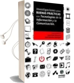 Descargar AudioLibro Investigaciones Sobre Buenas Practicas con Tecnologias de la Info Rmacion y la Comunicacion de Julio Ruiz Palmero año 2010