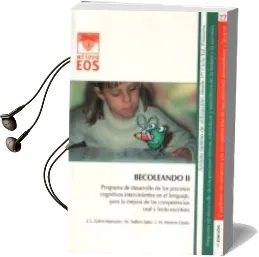 Descargar AudioLibro Becoleando ii: Programa de Desarrollo de los Procesos Cognitivos Intervinientes en el Lenguaje, para la Mejora de las Competencias Oral y Lecto- Escritora de Jose Luis Galve Manzano año 2010