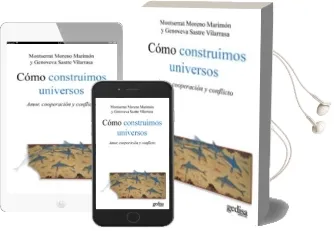 Descargar AudioLibro Como Construimos Universos: Amor, Cooperacion y Conflictos de Montse Moreno año 2010