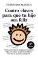 AudioLibro Cuatro Claves para que tu Hijo sea Feliz: Abre la Puerta de tu li Bertad Interior de Fernando Alberca De Castro