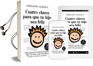 Descargar AudioLibro Cuatro Claves para que tu Hijo sea Feliz: Abre la Puerta de tu li Bertad Interior de Fernando Alberca De Castro año 2010