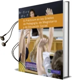 Descargar AudioLibro El Practicum en los Grados de Pedagogia, de Magisterio y de Educa Cion Social de Jesus Cabrerizo Diago año 2010