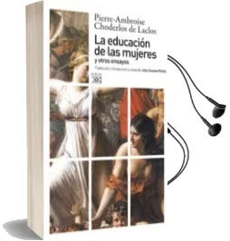 Descargar AudioLibro La Educacion de las Mujeres y Otros Ensayos de Pierre Ambroise Choderlos D Laclos año 2010