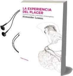 Descargar AudioLibro La Experiencia del Placer: Vivencias Corporales, Creatividad y bi Oenergetica de Alexander Lowen año 2010