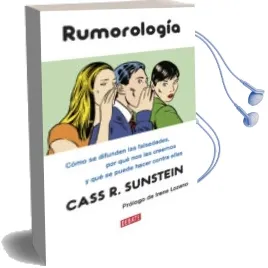 Descargar AudioLibro Rumorologia: Como se Difunden las Falsedades, por que nos las cre Emos y que se Puede Hacer de Cass R. Sunstein año 2010