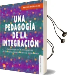 Descargar AudioLibro Una Pedagogia de la Integracion: Competencias e Integracion de lo s Conocimientos en la Enseñanza de Xavier Roegiers año 2010