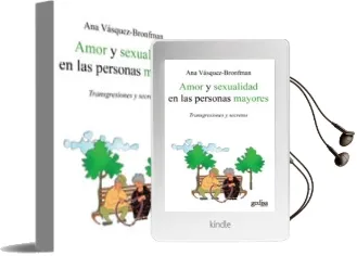 Descargar AudioLibro Amor y Sexualidad en las Personas Mayores: Transgresiones y Secre tos de Ana Vasquez Bronfman año 2010