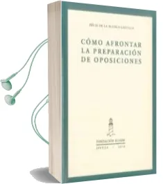 Descargar AudioLibro Como Afrontar la Preparacion de Oposiciones de Felix De La Blanca Castilla año 2010