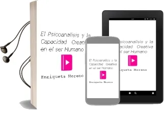 Descargar AudioLibro El Psicoanalisis y la Capacidad Creativa en el ser Humano de Enriqueta Moreno año 2010