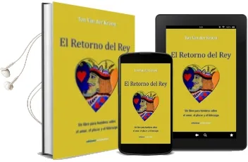 Descargar AudioLibro El Retorno del Rey: Un Libro para Hombes Sobre el Amor, el Placer y el Liderazgo de Ton Van Der Kroon año 2010