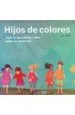 AudioLibro Hijos de Colores: Todo lo que Debes Saber Sobre la Adopcion de Ilde Llanes