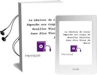 Descargar AudioLibro La Chaleur du Coeur Empeche nos Corps de Rouiller: Vieillir Sans Etre Vieux de Marie De Hennezel año 2010