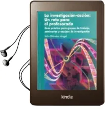 Descargar AudioLibro La Investigacion-Accion: Un Reto para el Profesorado. Guia Practi ca para Grupos de Trabajo, Seminarios y Equipos de Investigacion de Julia Blandez Angel año 2010