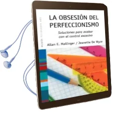 Descargar AudioLibro La Obsesion del Perfeccionismo: Soluciones para Acabar con el con Trol Excesivo de Allan E. Mallinger año 2010