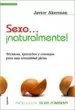 AudioLibro Sexo ¡Naturalmente!: Tecnicas, Ejercicios y Consejos para una sex Ualidad Plena de Javier Akerman