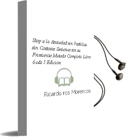 Descargar AudioLibro ¡Stop a la Ansiedad! sin Pastillas, sin Costosas Sesiones, sin su Frimiento (Metodo Completo: Libro + 6 Cds) (5ª Edicion) de Ricardo Ros Morencos año 2010