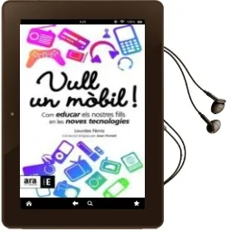 Descargar AudioLibro Vull un Mobil: Com Educar els Nostres Fills en les Noves Tecnolog ies de Lourdes Ferriz año 2010