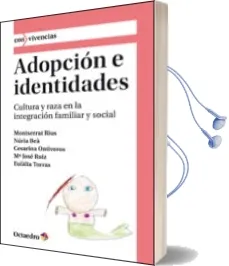 Descargar AudioLibro Adopcion e Identidades: Cultura y Raza en la Integracion Familiar y Social de Eulalia Torras De Bea año 2011