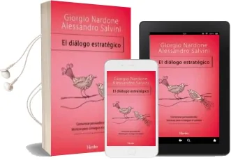Descargar AudioLibro El Dialogo Estrategico: Comunicar Persuadiendo: Tecnicas para con Seguir el Cambio de Giorgio Nardone año 2011
