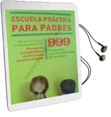Descargar AudioLibro Escuela Practica para Padres: 999 Preguntas Sobre la Educacion de tus Hijos de Javier Urra año 2011