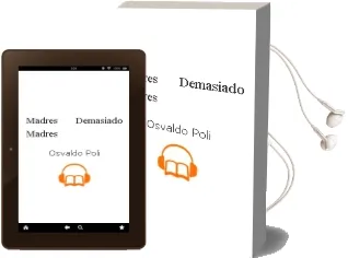 Descargar AudioLibro Madres Demasiado Madres de Osvaldo Poli año 2011