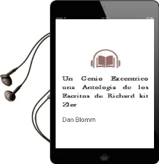 Descargar AudioLibro Un Genio Excentrico. una Antologia de los Escritos de Richard kit Zler de Dan Blomm año 2011