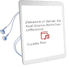 Descargar AudioLibro Delusions of Gender: The Real Science Behind sex Differences de Cordelia Fine año 2011