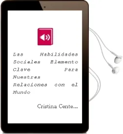 Descargar AudioLibro Las Habilidades Sociales: Elemento Clave para Nuestras Relaciones con el Mundo de Cristina Centeno Soriano año 2011