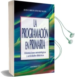 Descargar AudioLibro Programacion en Primaria: Orientaciones Metodologicas y Actividad es Didacticas de Juan Carlos Sanchez Huete año 2011