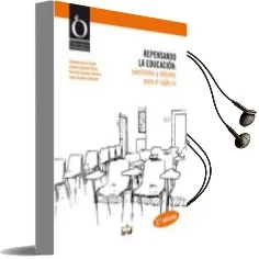 Descargar AudioLibro Repensando la Educacion: Cuestiones y Debates para el Siglo xxi de Rafaela Garcia Lopez año 2011
