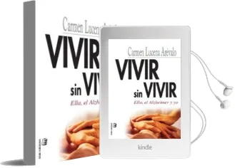 Descargar AudioLibro Vivir sin Vivir: Ella, el Alzheimer y yo de Carmen Lucena Arevalo año 2011